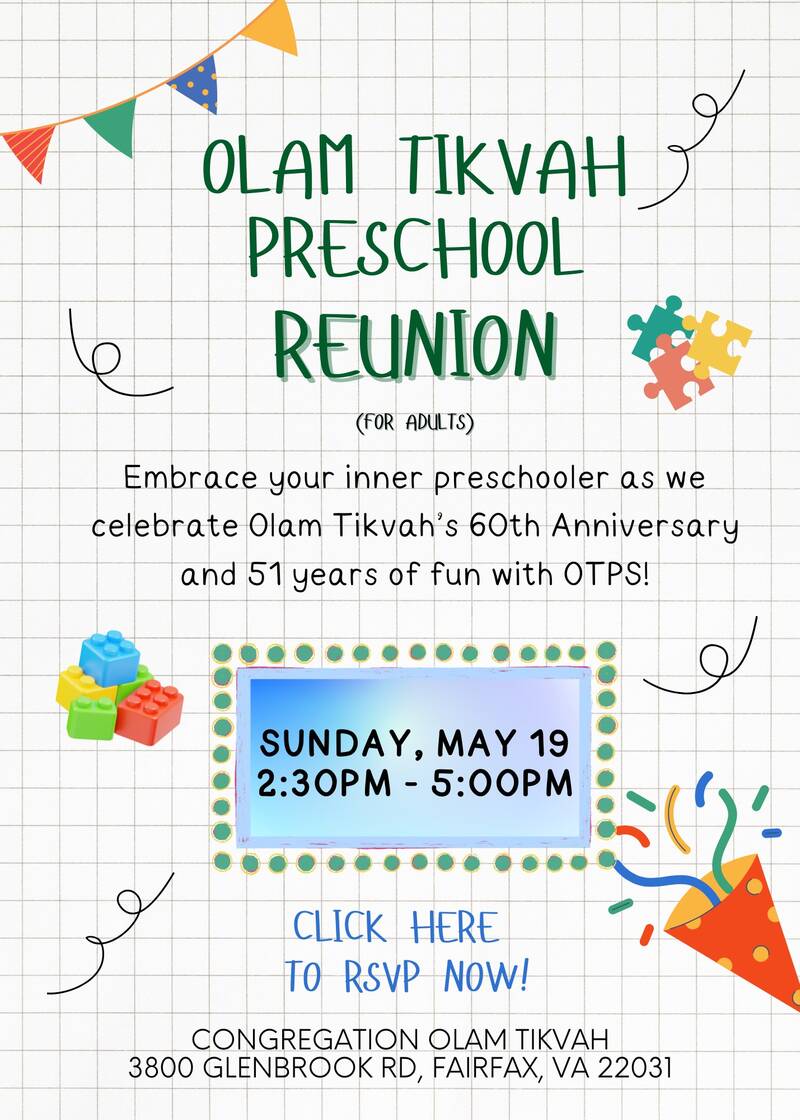 Olam Tikvah Preschool Reunion (for adults), Sunday, May 19, 2:30pm. Embrace your inner preschooler as we celebrate Olam Tikvah's 60th anniversary and 51 years of fun with OTPS! Click to register.